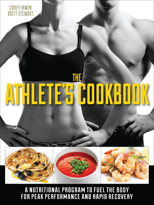 Title details for The Athlete's Cookbook by Corey Irwin - Available